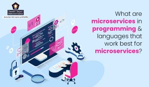 What are microservices in programming & languages that work best for microservices