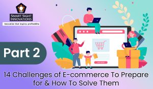 14 Challenges of E-commerce To Prepare for & How To Solve Them - Part 2
