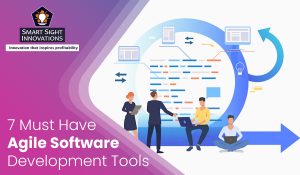 7 Must Have Agile Software Development Tools