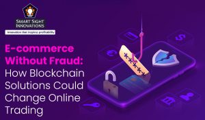 E-commerce Without Fraud - How Blockchain Solutions Could Change Online Trading