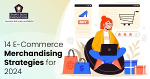 14 E-Commerce Merchandising Strategies for 2024