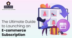 The Ultimate Guide to Launching an E-commerce Subscription