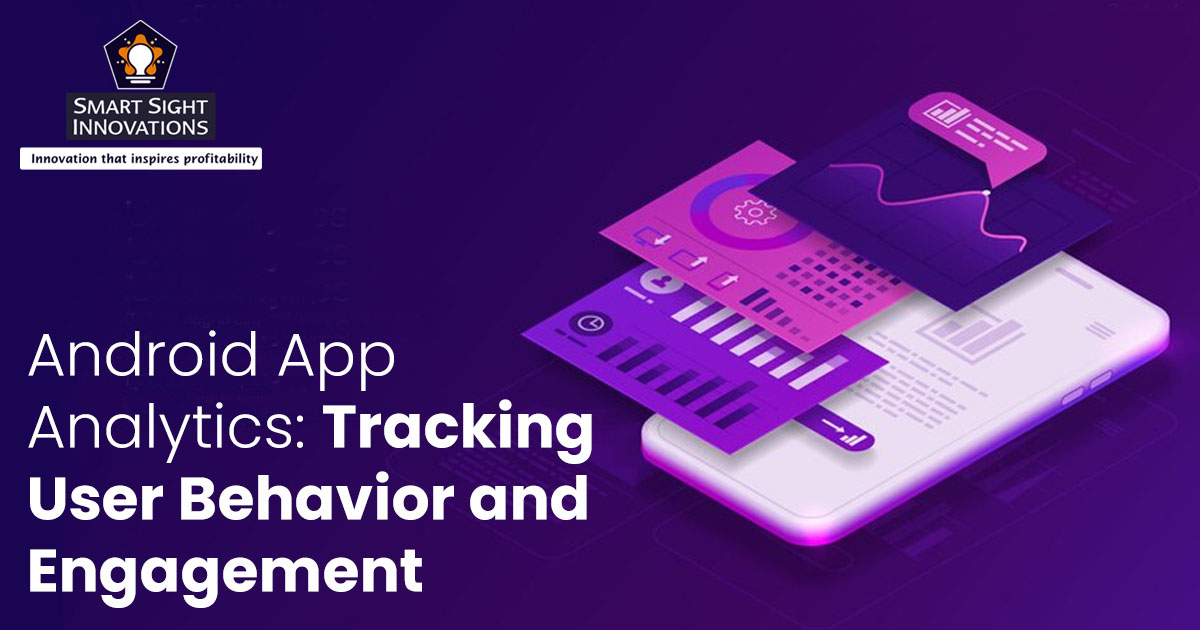 Android App Analytics - Tracking User Behavior and Engagement